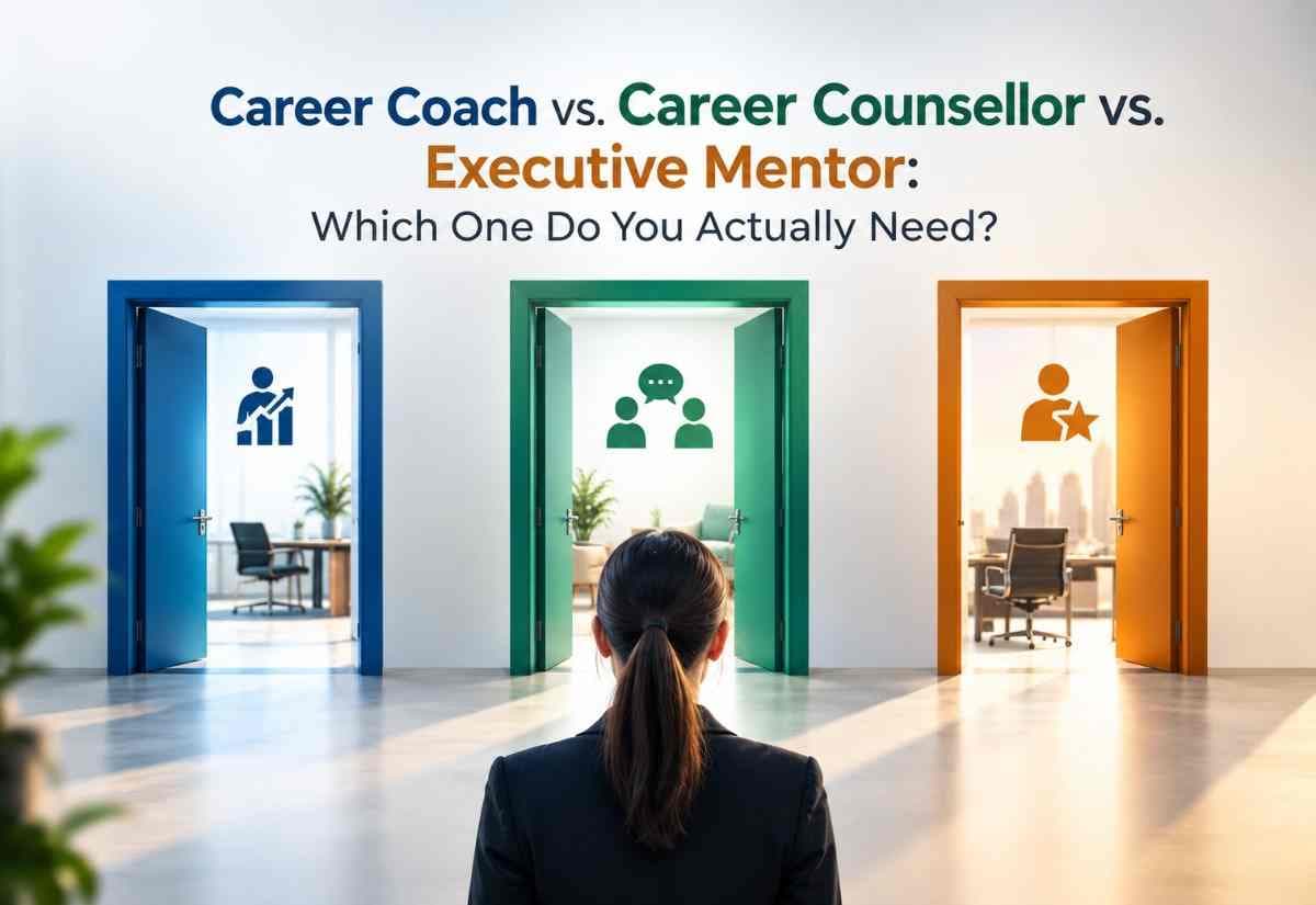Career Coach vs. Career Counsellor vs. Executive Mentor: Which One Do You Actually Need?